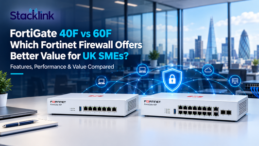 FortiGate 40F vs 60F: Which Fortinet Firewall Offers Better Value for UK SMEs?