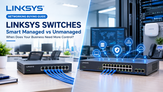 Linksys Smart Managed vs Unmanaged Switches: When Does a Growing UK Business Need More Network Control?