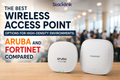 The Best Wireless Access Point Options for High-Density Environments: Aruba and Fortinet Compared
